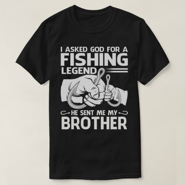 Camiseta Legenda de pesca Ele me enviou meu IRMÃO (Frente do Design)