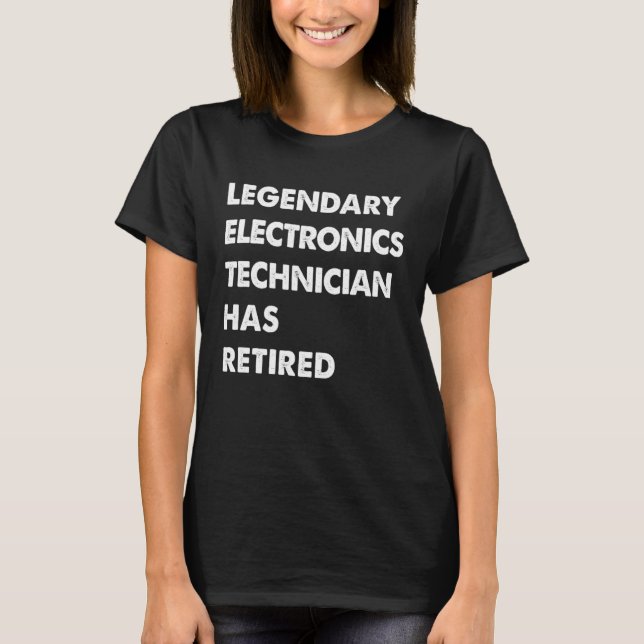 Camiseta Legendary Electronics Technician Has Retired (Frente)