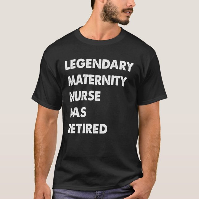 Camiseta Legendary Maternity Nurse Has Retired (Frente)