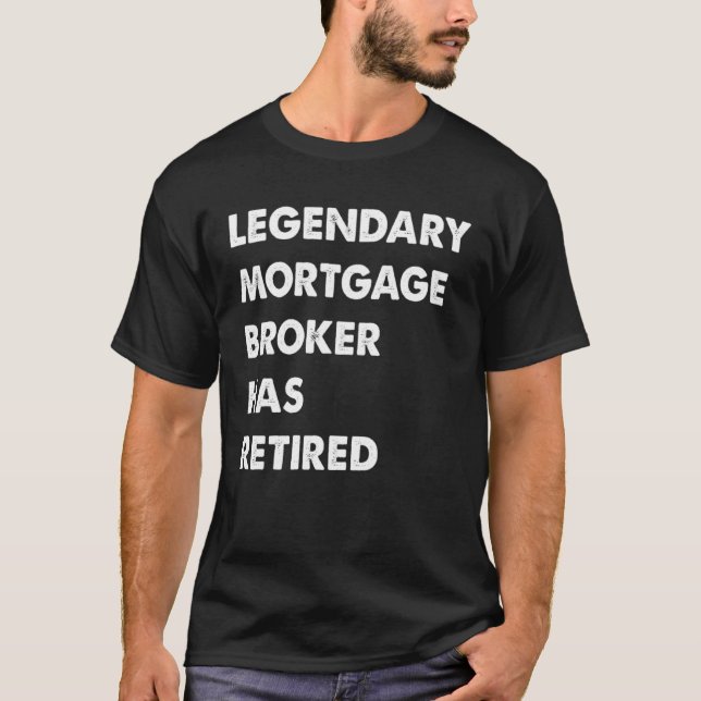 Camiseta Legendary Mortgage Broker Has Retired (Frente)