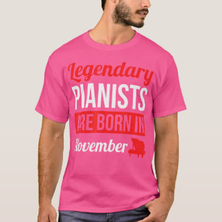 Camiseta Legendary Pianists Are Born In November Gift Piano