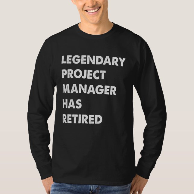 Camiseta Legendary Project Manager Has Retired (Frente)
