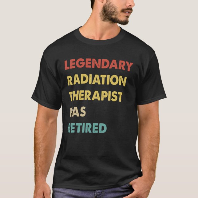 Camiseta Legendary Radiation Therapist Has Retired  1 (Frente)