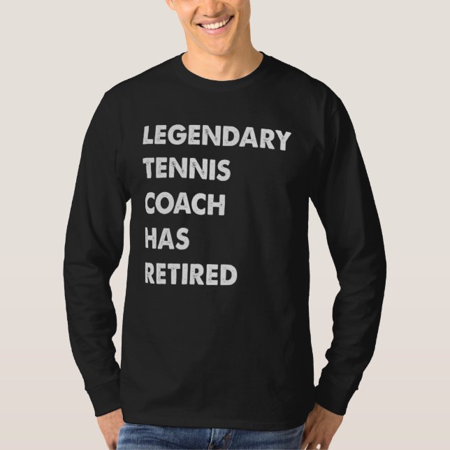 Camiseta Legendary Tennis Coach Has Retired (Frente)