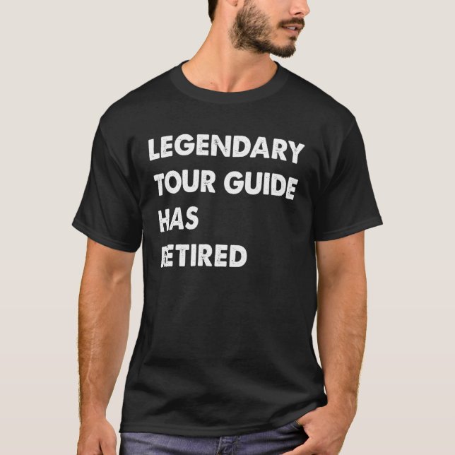 Camiseta Legendary Tour Guide Has Retired (Frente)