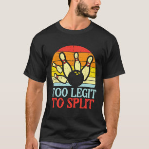 Camiseta Legítima Demais Para Dividir A Equipe Da Boliche,