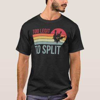 Camiseta Legítima Demais Para Dividir Boliches Engraçadas