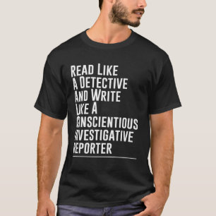 Camiseta Leia Como Um Detetive E Escreva Como Um Repórter