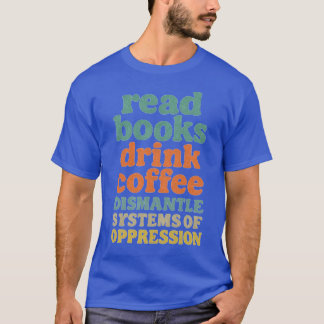 Camiseta Leia Livros Beba Café Desmantelamento de Sistemas