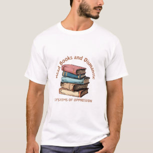 Camiseta Leia livros e desmonte sistemas de opressão