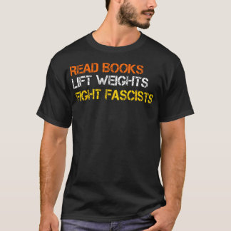 Camiseta Leia Livros Levante Pesos Lute Contra Fascistas Le