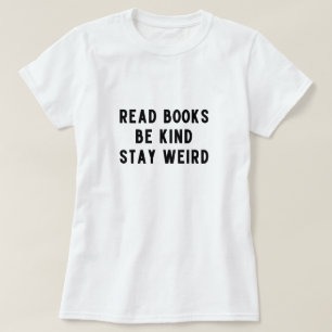 Camiseta leia livros, seja gentil, fique estranho