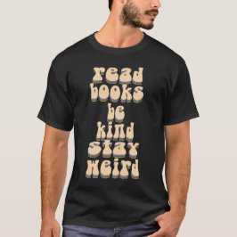 Camiseta Leia Livros. Seja gentil. Fique estranho