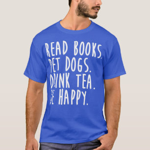 Camiseta Leia o livro Cães de Pet Bebem Chá Be Happy