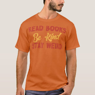 Camiseta Leia Os Livros Mantenham-Se Estranhos E Engraçados