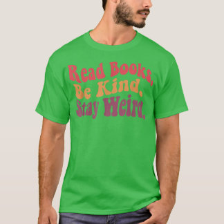 Camiseta Leia Os Livros Mantenham-Se Estranhos E Engraçados