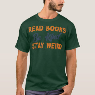 Camiseta Leia Os Livros Mantenham-Se Estranhos E Engraçados