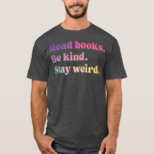 Camiseta Leia Os Livros Mantenham-Se Estranhos E Engraçados