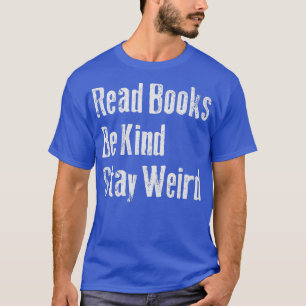 Camiseta Leia Os Livros Mantenham-Se Estranhos E Engraçados