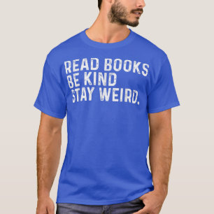Camiseta Leia Os Livros Mantenham-Se Estranhos E Engraçados