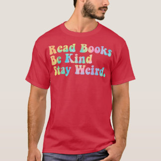 Camiseta Leia Os Livros Mantenham-Se Estranhos, Engraçados,