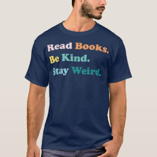 Camiseta Leia Os Livros Que Fiquem Estranhos E Mantenham O 