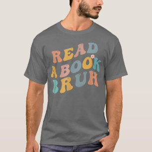 Camiseta Leia um livro Bruh Reader 1970s Retro Funny Ler