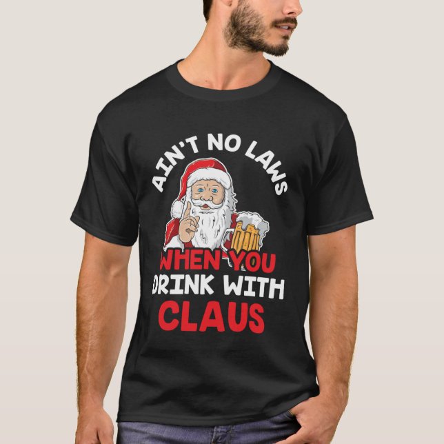 Camiseta Leis Quando Bebe Com Claus Feliz Christm (Frente)