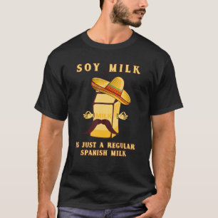 CAMISETA LEITE DE SOJA É APENAS UM LEITE DE SOJA ESPANHOL R