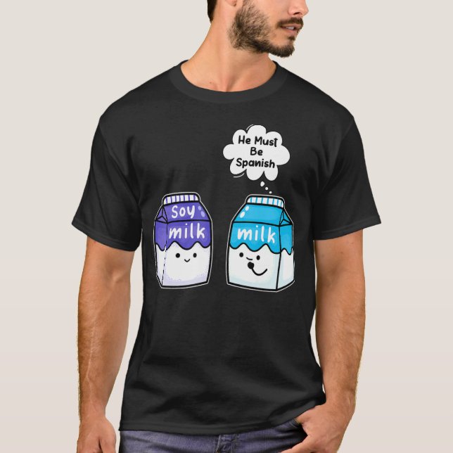 Camiseta Leite De Soja Ele Deve Ser Espanhol Vegan Pun (Frente)