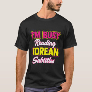 Camiseta Leitura Ocupada de Legendas Coreanas Kdrama Kpop B