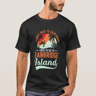 Camiseta Lembranças da Ilha Bainbridge Acalme-se Bainbridge
