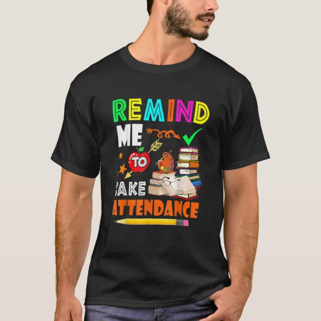 Camiseta Lembre-Me De Levar O Professor De Volta À Escola (Frente)