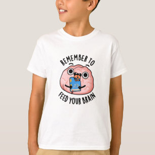 Camiseta Lembre-Se De Alimentar Seu Cérebro Com Anatomia En