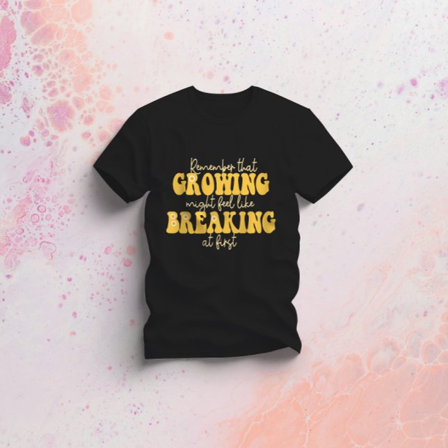 Camiseta lembre-se de que crescer pode estar com vontade de (Criador carregado)