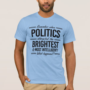 Camiseta Lembre-se quando a política atraiu o mais brilhant
