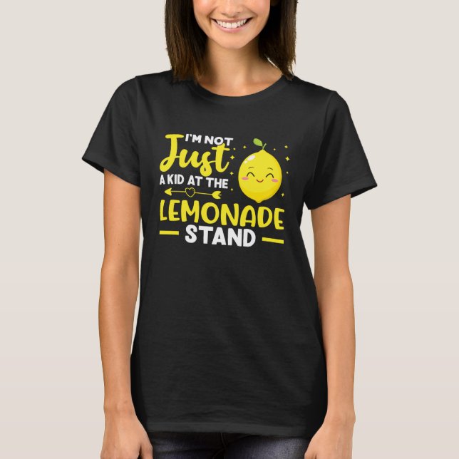 Camiseta Lemonade Stand I m Not Just A Kid At The Lemonade  (Frente)