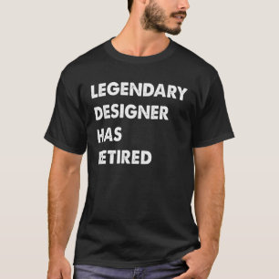Camiseta Lendário Designer Aposentou-se