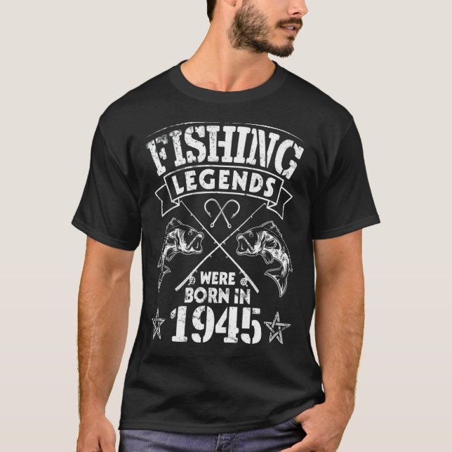 Camiseta Lendas De Pesca Foram Nasceres Em 1945 Feliz Meu A (Frente)