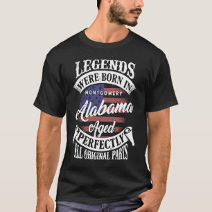 Camiseta Lendas Foram Nasceres Em Montgomery Alabama Classi