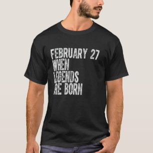 Camiseta Lendas Nascem No Aniversário De 27 De Fevereiro Vi