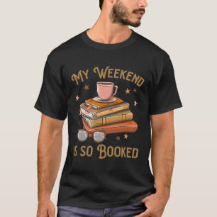 Camiseta Lendo Livros Meu Fim De Semana Está Tão Reservado