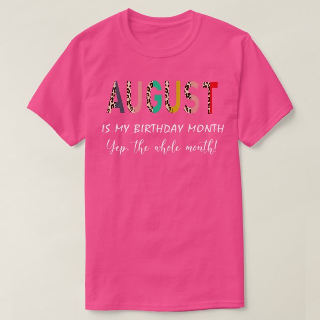 Camiseta Leopard August É Meu Mês De Aniversário Sim O Todo (Frente do Design)