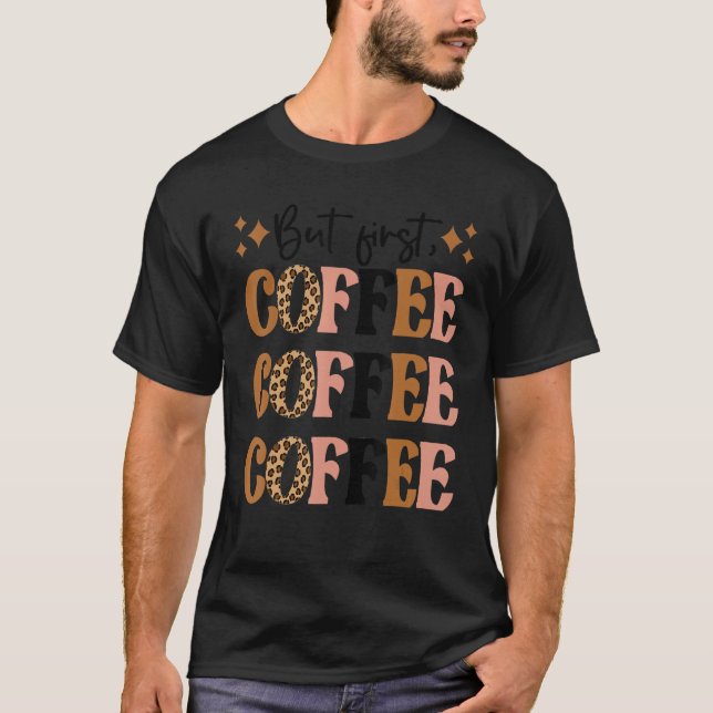 Camiseta Leopard Mas Primeiro Viciado Em Café Cafeína (Frente)