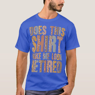 Camiseta Leopardo Faz Isso Me Fazer Parecer Retirada Aposen