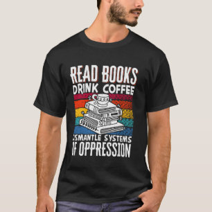 Camiseta Ler Livros Beber Café Desmontar Sistemas De Oppre