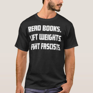 Camiseta Ler Livros Levantar Pesos Lutar Contra Fascistas A
