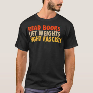 Camiseta Ler Livros Levantar Pesos Lutar Contra Fascistas D