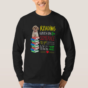 Camiseta Ler Nos Dá Alguns Lugares Para Ir Quando Temos Que