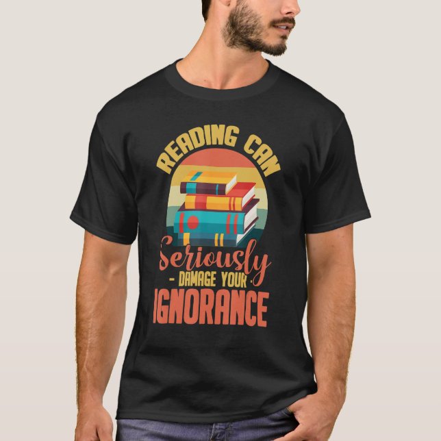 Camiseta Ler Pode Danificar Seriamente Sua Ignorância (Frente)